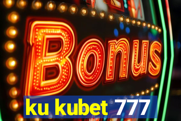 ku kubet 777