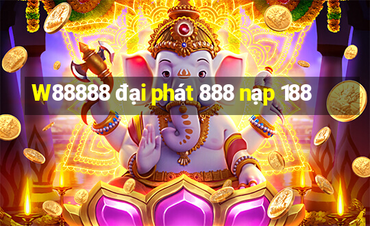 W88888 đại phát 888 nạp 188