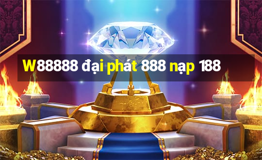 W88888 đại phát 888 nạp 188