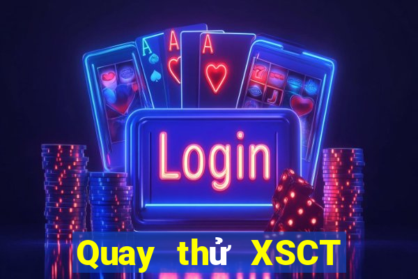 Quay thử XSCT ngày 2