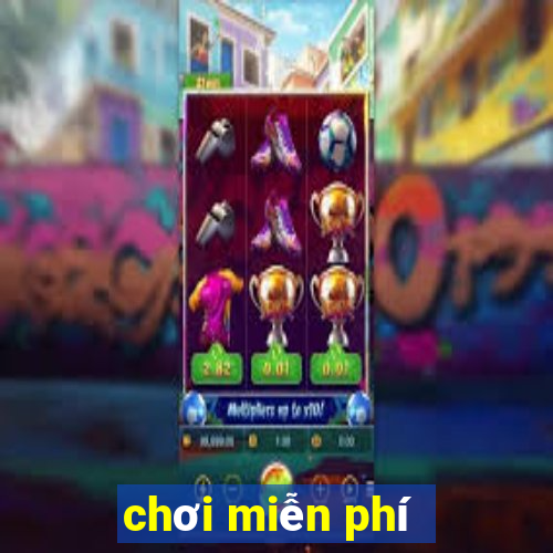 chơi miễn phí