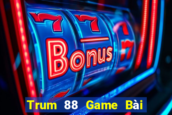 Trum 88 Game Bài Uy Tín