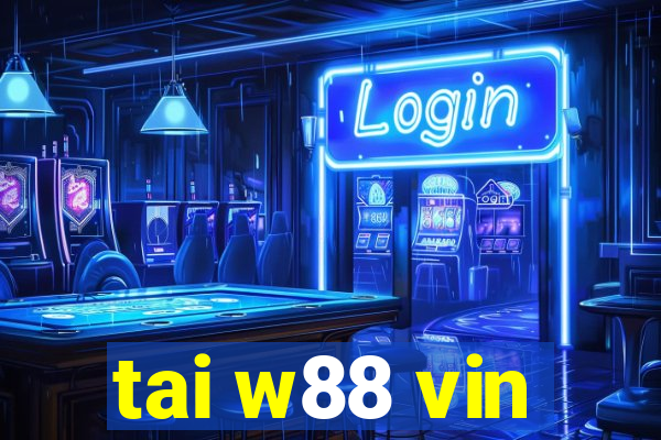 tai w88 vin