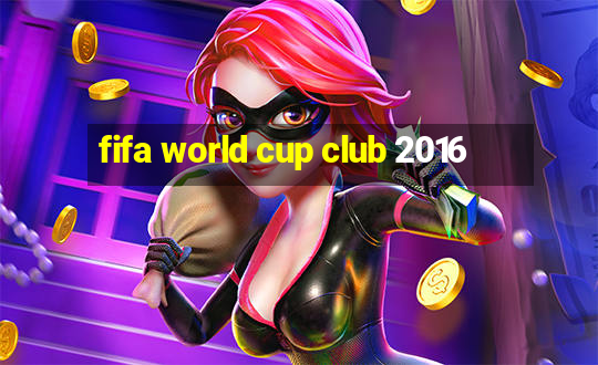 fifa world cup club 2016