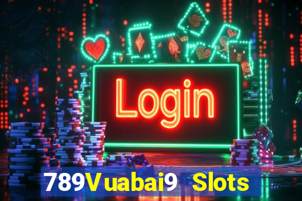 789Vuabai9 Slots nước chảy