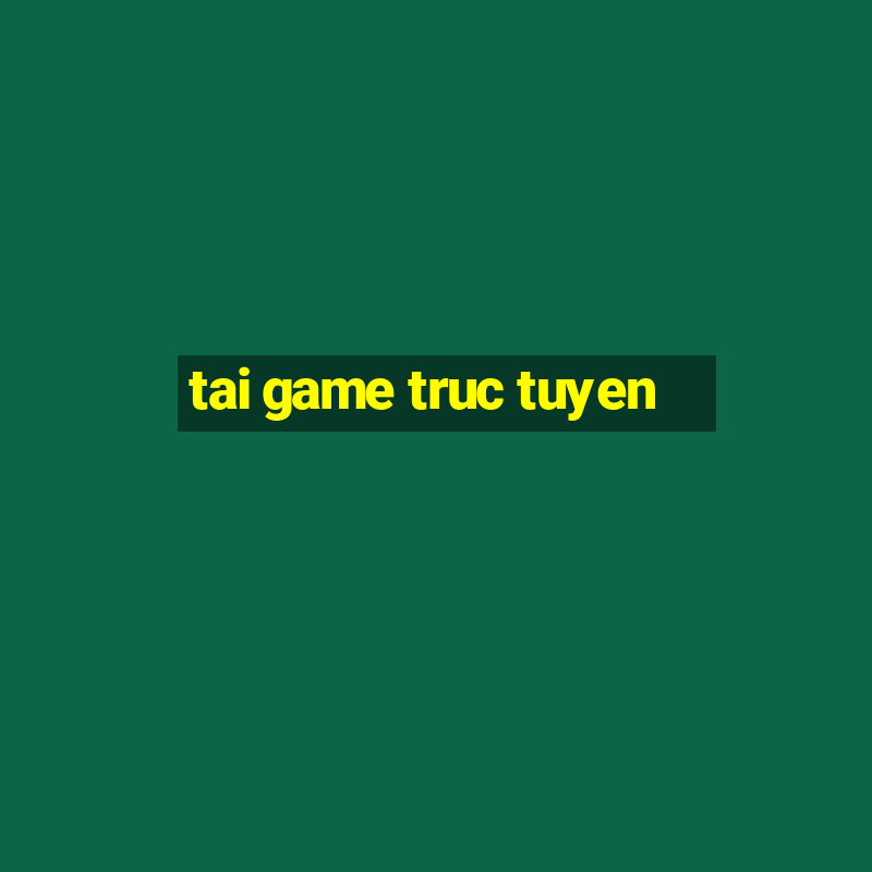 tai game truc tuyen