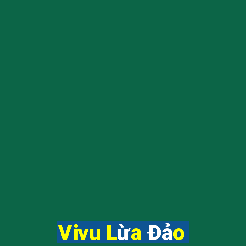 Vivu Lừa Đảo