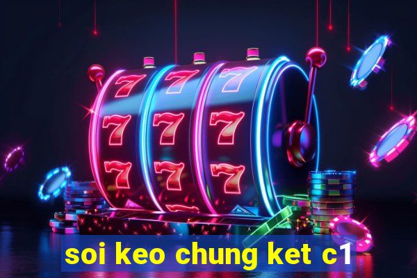 soi keo chung ket c1