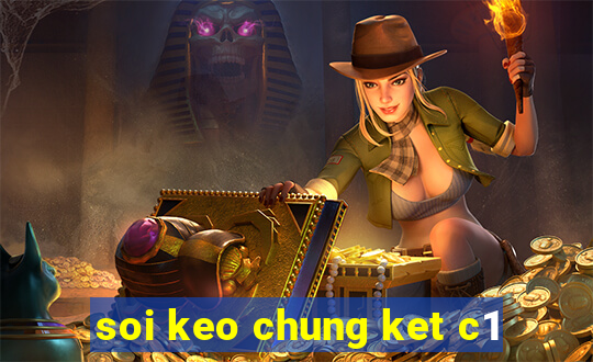 soi keo chung ket c1