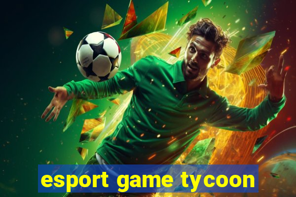 esport game tycoon