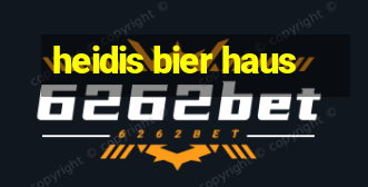 heidis bier haus