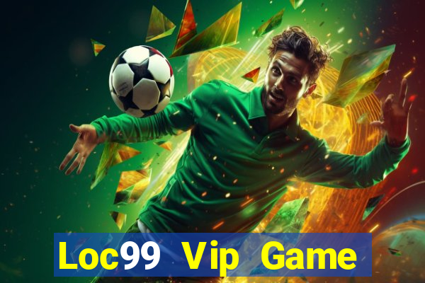 Loc99 Vip Game Bài Đổi Thưởng B52