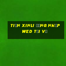 tiền Xinli Đăng nhập wed Tải về