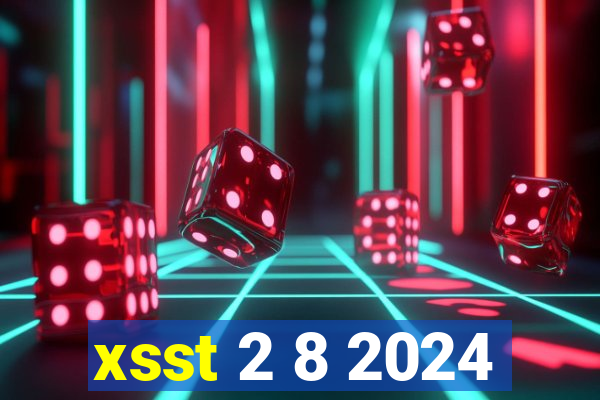 xsst 2 8 2024