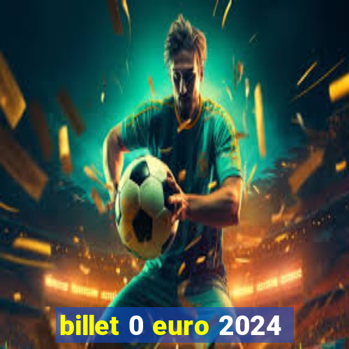 billet 0 euro 2024