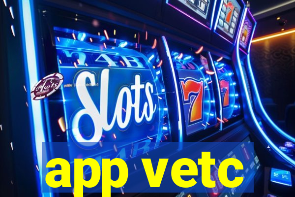 app vetc