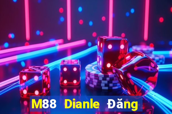 M88 Dianle Đăng nhập vào