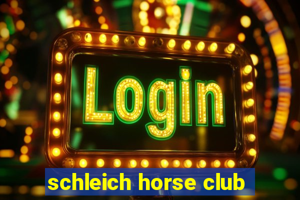 schleich horse club