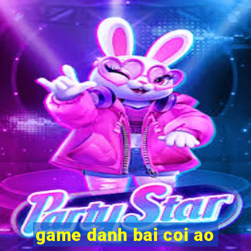 game danh bai coi ao