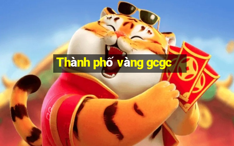 Thành phố vàng gcgc