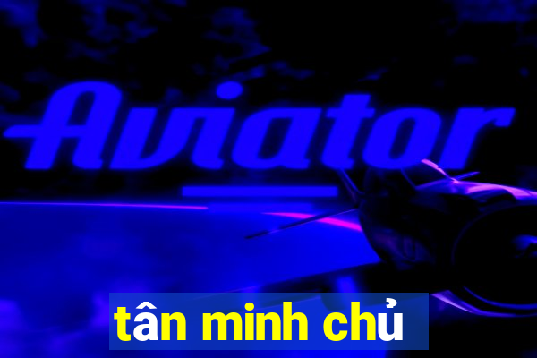 tân minh chủ