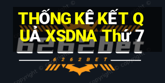 THỐNG KÊ KẾT QUẢ XSDNA Thứ 7