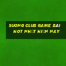 Suong Club Game Bài Hot Nhất Hiện Nay