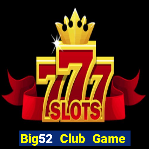 Big52 Club Game Bài Phỏm