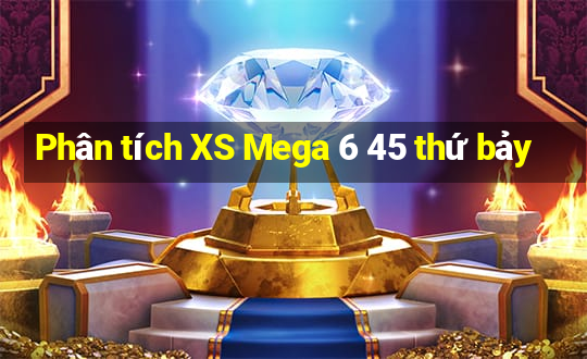 Phân tích XS Mega 6 45 thứ bảy