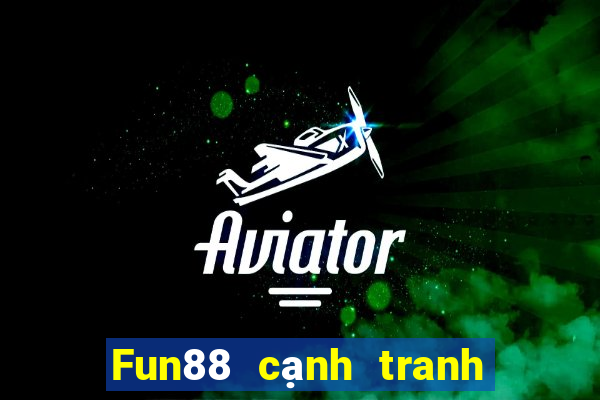 Fun88 cạnh tranh trò chơi điện tử