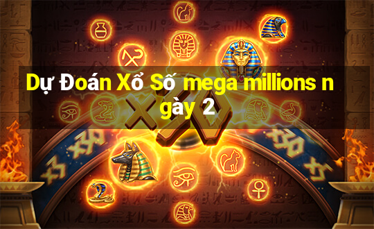 Dự Đoán Xổ Số mega millions ngày 2