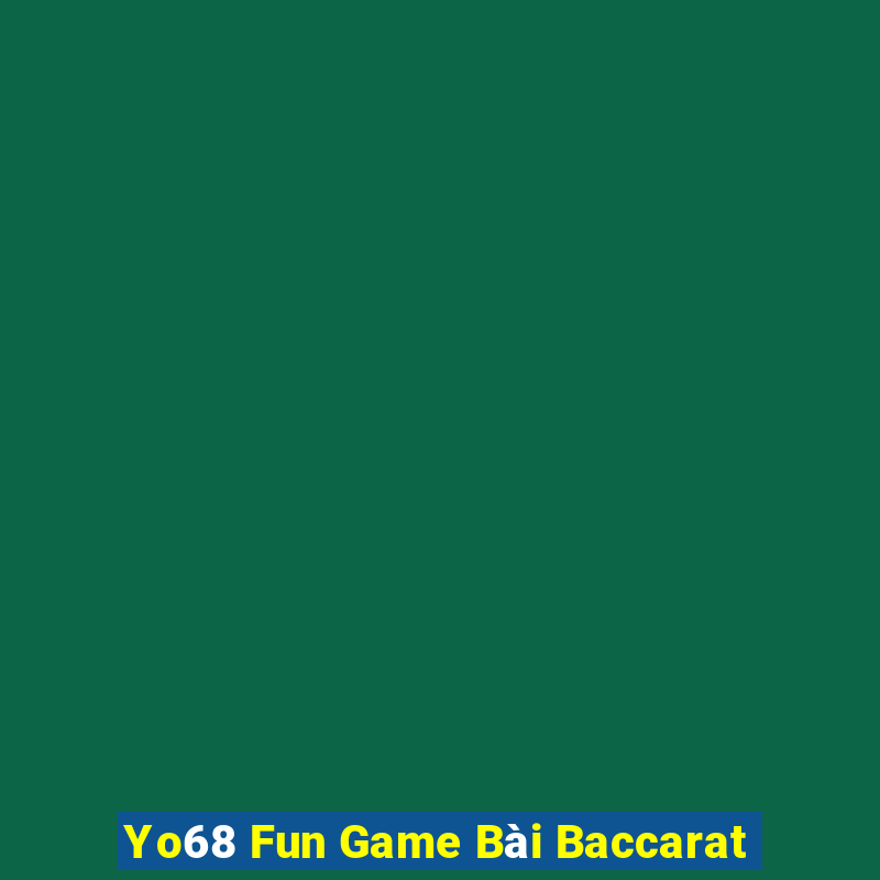 Yo68 Fun Game Bài Baccarat