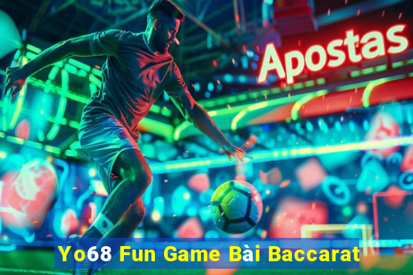 Yo68 Fun Game Bài Baccarat