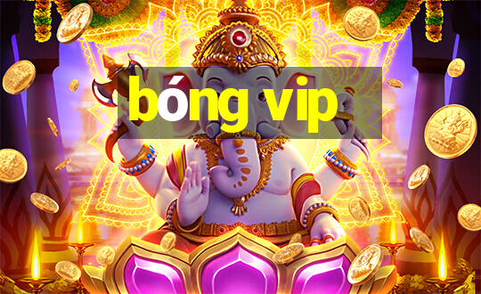 bóng vip