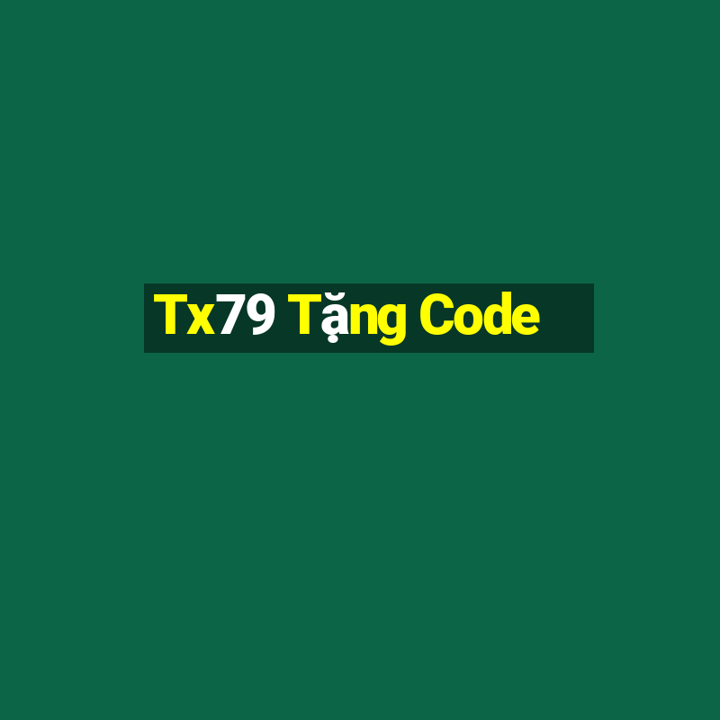 Tx79 Tặng Code