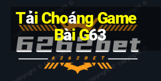 Tải Choáng Game Bài G63