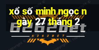 xổ số minh ngọc ngày 27 tháng 2