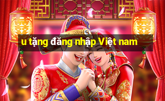 u tặng đăng nhập Việt nam