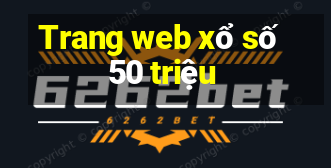 Trang web xổ số 50 triệu