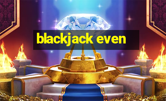 blackjack even