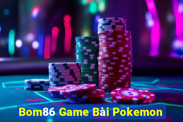 Bom86 Game Bài Pokemon