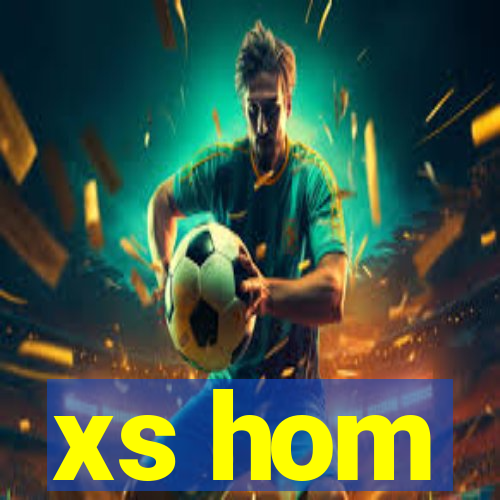 xs hom