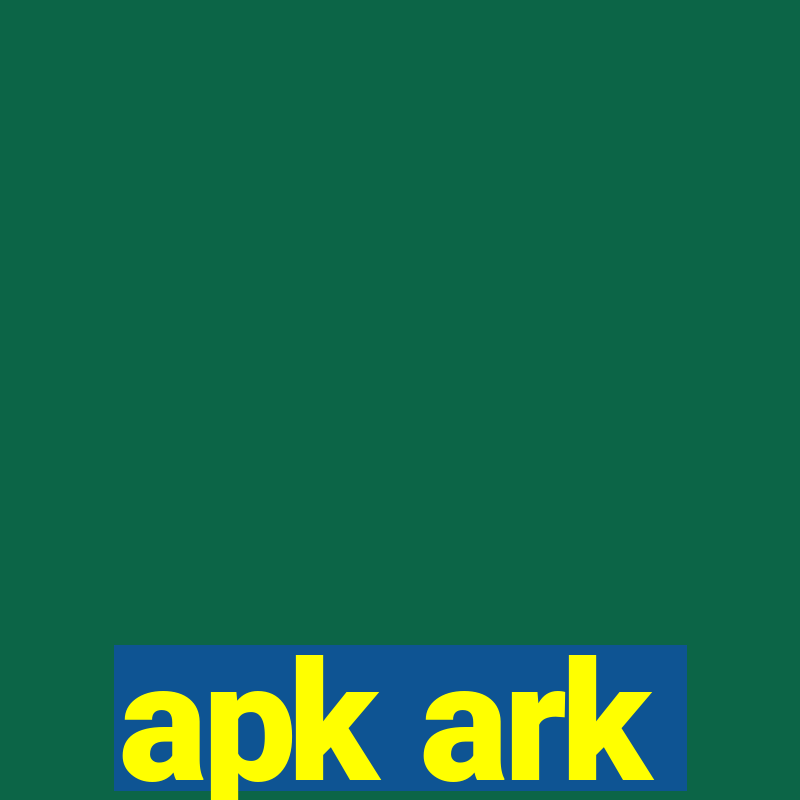 apk ark