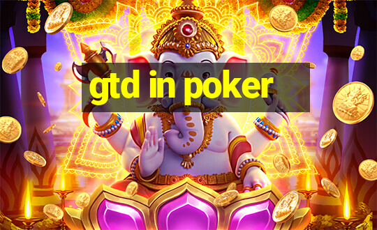 gtd in poker