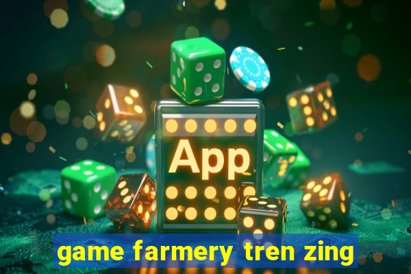 game farmery tren zing