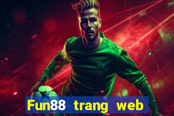 Fun88 trang web Việt nam phải thắng