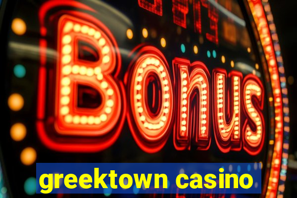 greektown casino