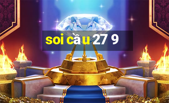 soi cầu 27 9