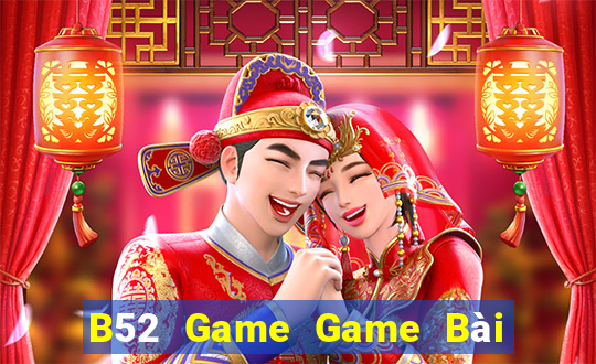 B52 Game Game Bài Online Đổi Thưởng