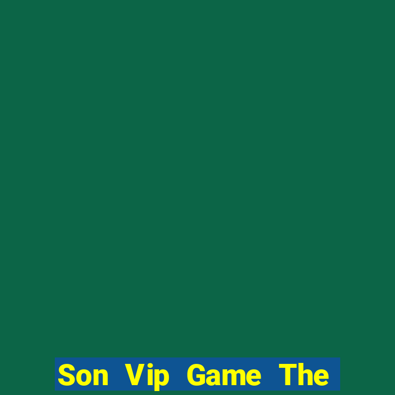 Son Vip Game The Bài Mobile 2021